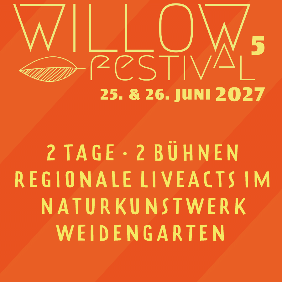 WILLOW Festival 5 Regionale Liveacts im Naturkunstwerk Weidengarten